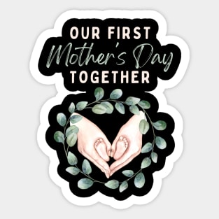 Our First Mother's Day Together Sticker